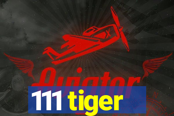 111 tiger